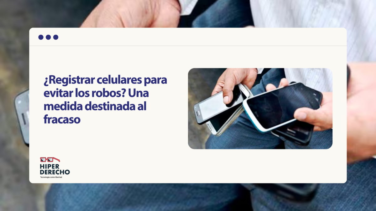 ¿Registrar celulares para evitar los robos? Una medida destinada al ...